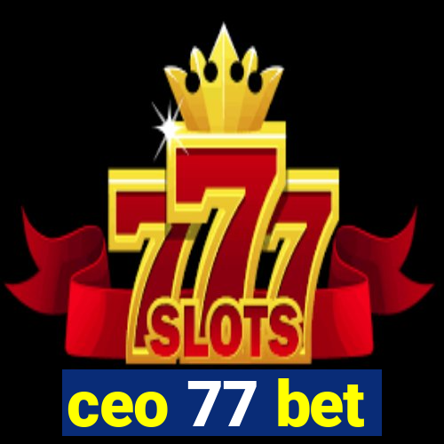 ceo 77 bet